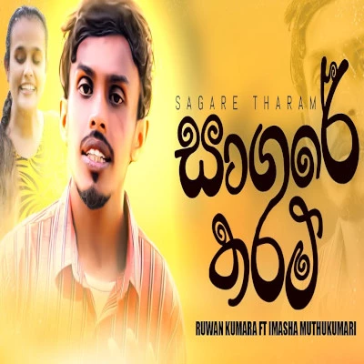 Download Sagare Tharam - Ruwan Kumara | Imasha Muthukumari Mp3 Song for free. Latest Sinhala music available on SriTune.
